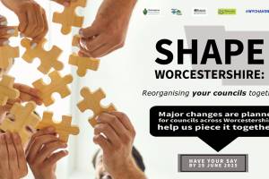 A group of people trying to fit jigsaw pieces together. A caption reads, "Shape Worcestershire: Reorganising your local councils together. Major changes are planned for councils across Worcestershire. Help us piece it together! Have your say by 29 June 2025."