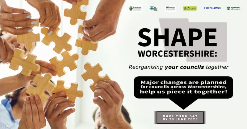 A group of people trying to fit jigsaw pieces together. A caption reads, "Shape Worcestershire: Reorganising your local councils together. Major changes are planned for councils across Worcestershire. Help us piece it together! Have your say by 29 June 2025."